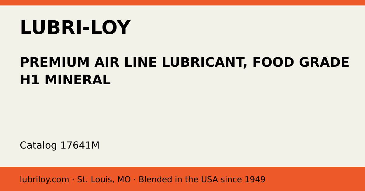 PREMIUM AIR LINE LUBRICANT, FOOD GRADE H1 MINERAL (17641M), Lubri-Loy product card