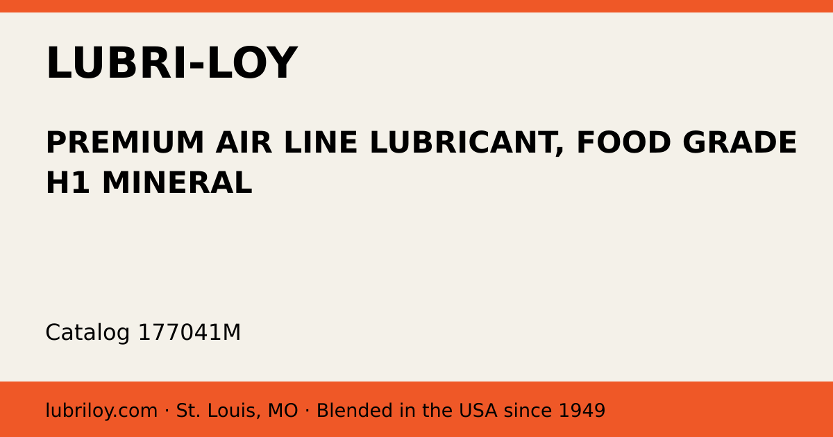 PREMIUM AIR LINE LUBRICANT, FOOD GRADE H1 MINERAL (177041M), Lubri-Loy product card