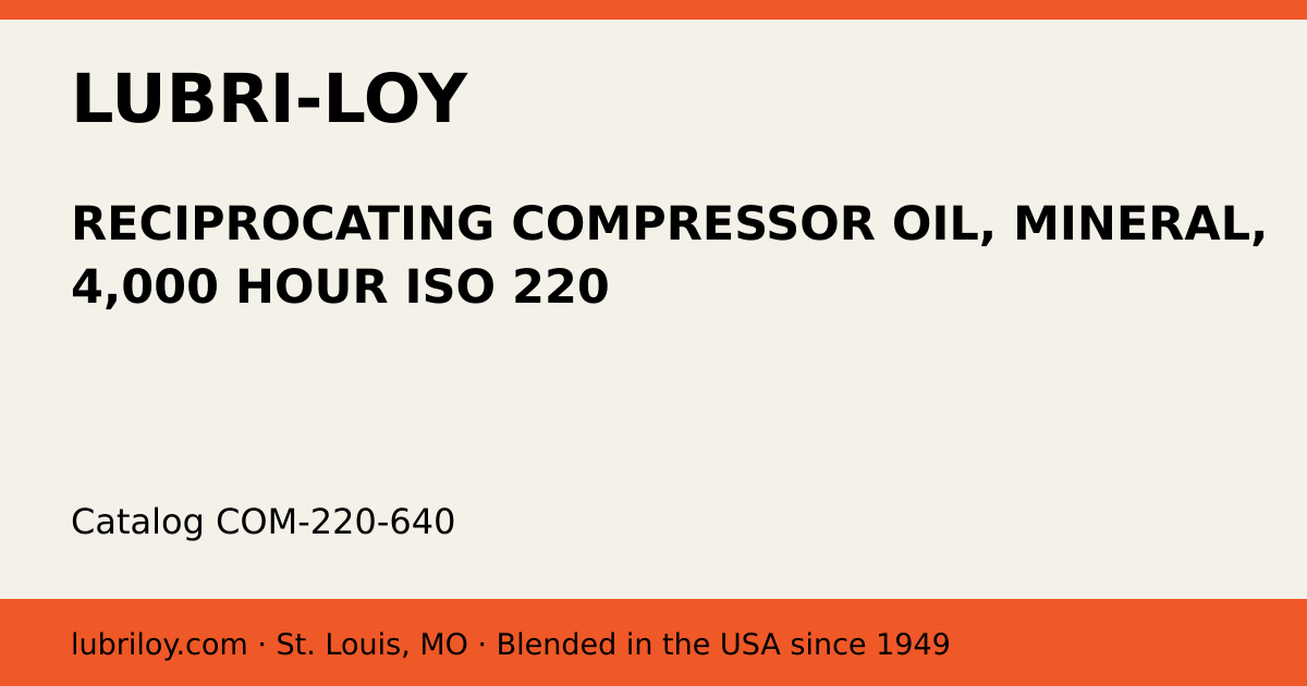 RECIPROCATING COMPRESSOR OIL, MINERAL, 4,000 HOUR ISO 220 (COM-220-640), Lubri-Loy product card