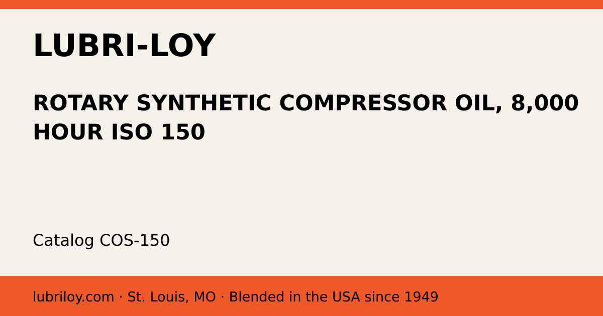 ROTARY SYNTHETIC COMPRESSOR OIL, 8,000 HOUR ISO 150 (COS-150), Lubri-Loy product card