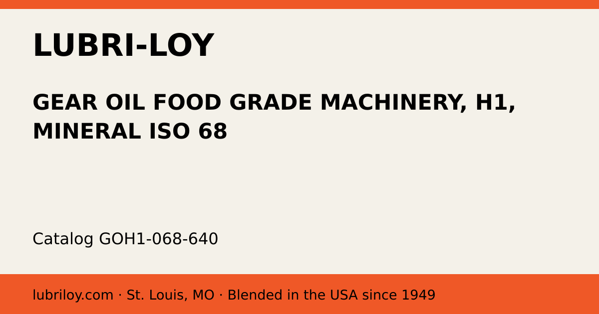 GEAR OIL FOOD GRADE MACHINERY, H1, MINERAL ISO 68 (GOH1-068-640), Lubri-Loy product card