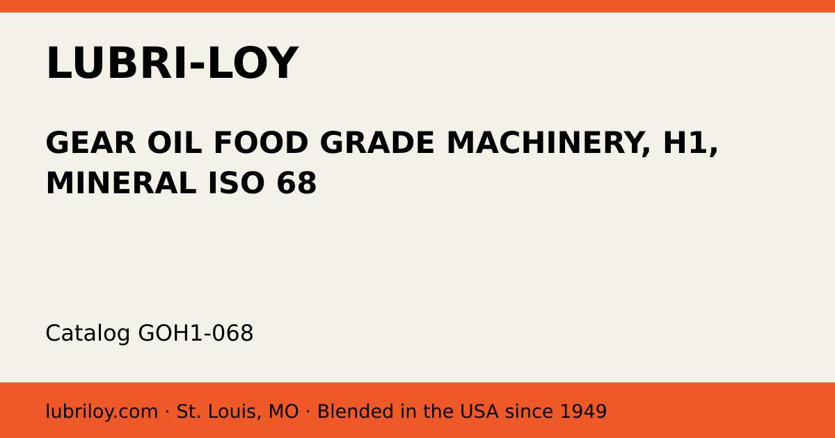 GEAR OIL FOOD GRADE MACHINERY, H1, MINERAL ISO 68 (GOH1-068), Lubri-Loy product card