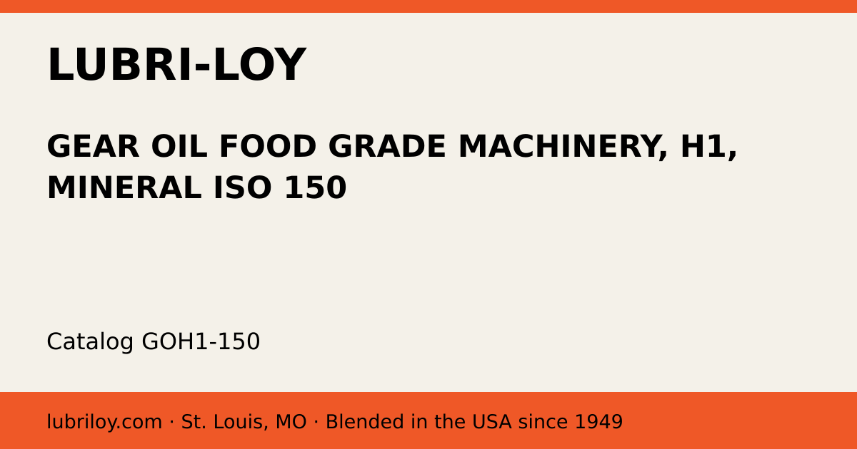 GEAR OIL FOOD GRADE MACHINERY, H1, MINERAL ISO 150 (GOH1-150), Lubri-Loy product card
