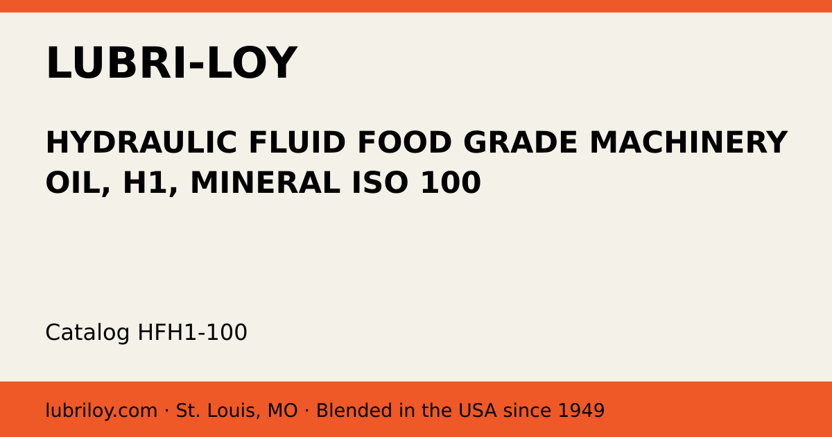 HYDRAULIC FLUID FOOD GRADE MACHINERY OIL, H1, MINERAL ISO 100 (HFH1-100), Lubri-Loy product card