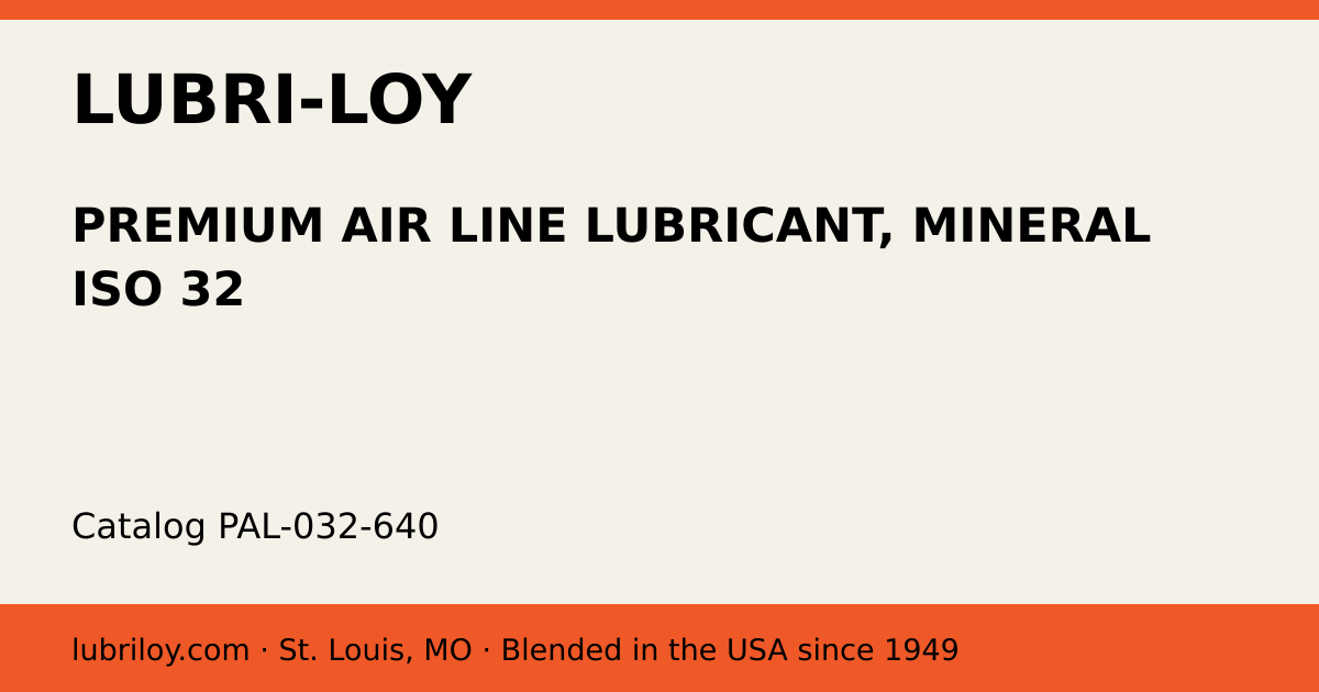 PREMIUM AIR LINE LUBRICANT, MINERAL ISO 32 (PAL-032-640), Lubri-Loy product card