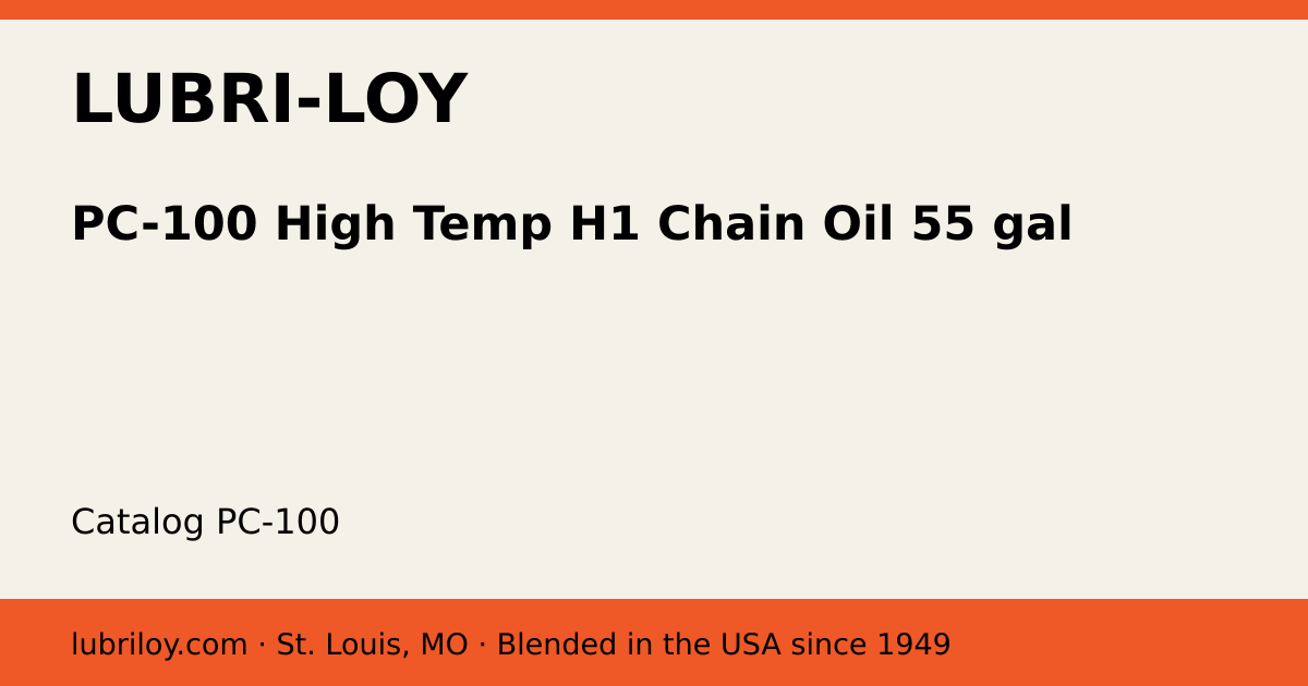 PC-100 High Temp H1 Chain Oil 55 gal (PC-100), Lubri-Loy product card