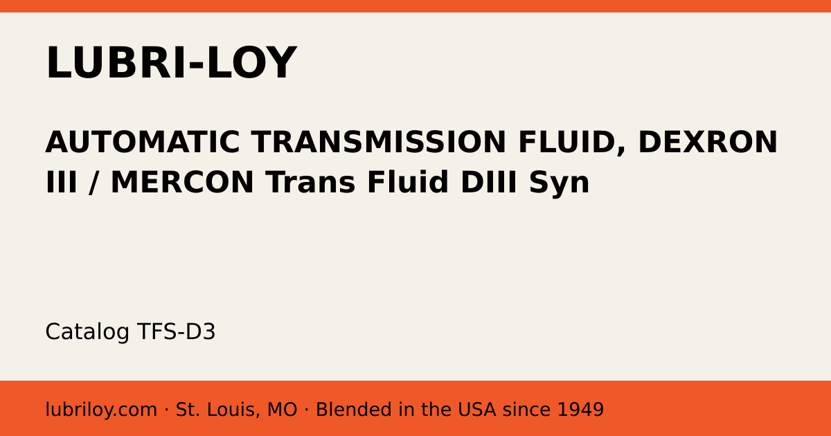AUTOMATIC TRANSMISSION FLUID, DEXRON III / MERCON Trans Fluid DIII Syn (TFS-D3), Lubri-Loy product card