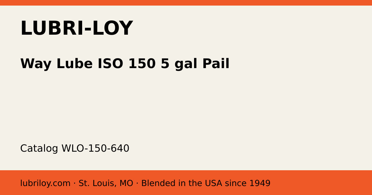 Way Lube ISO 150 5 gal Pail (WLO-150-640), Lubri-Loy product card