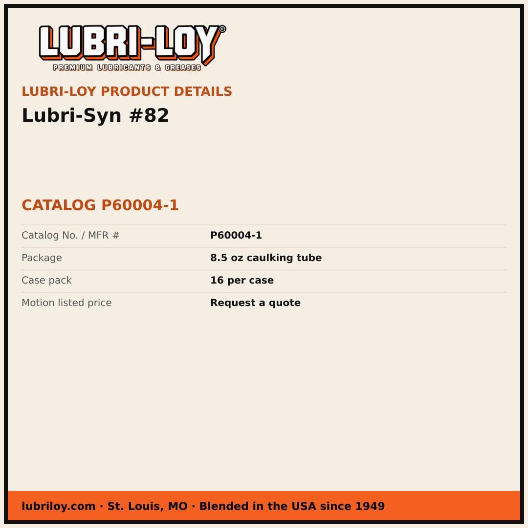 Lubri-Loy Lubri-Syn #82 P60004-1, 8.5 oz caulking tube, 16 per case