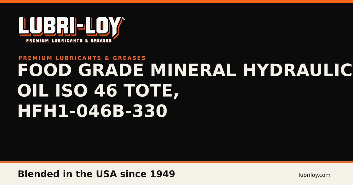 Food Grade Hydraulic Oil ISO 46 Tote | HFH1-046B-330 - Lubri-Loy