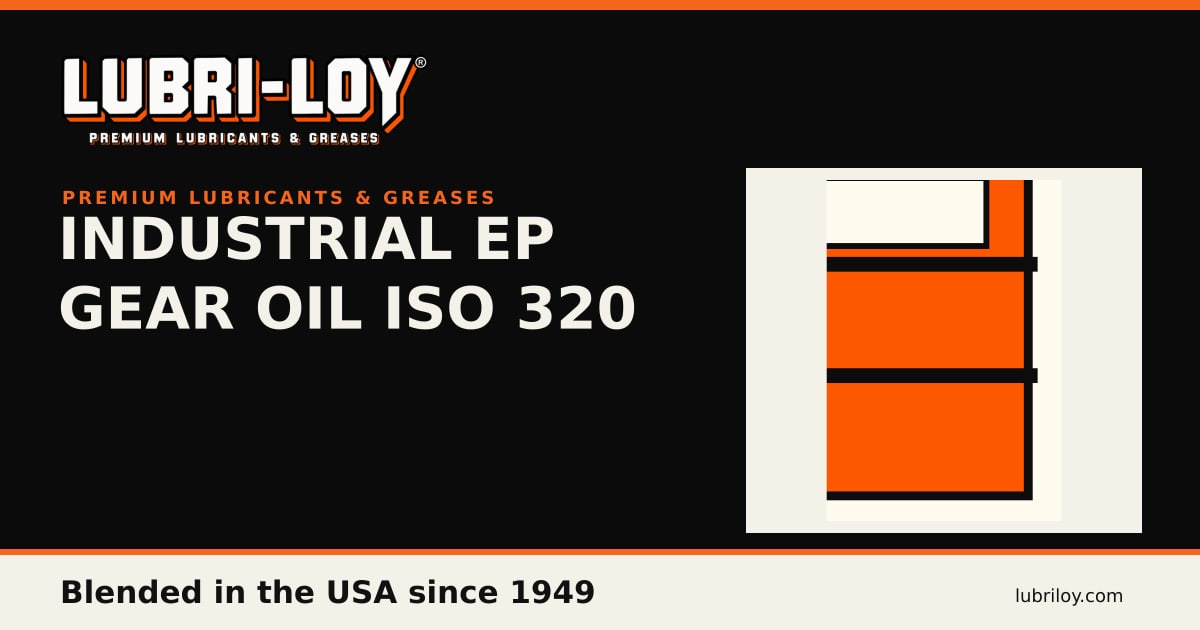 GO-320 Industrial EP Gear Oil ISO 320, 55 gal - Lubri-Loy