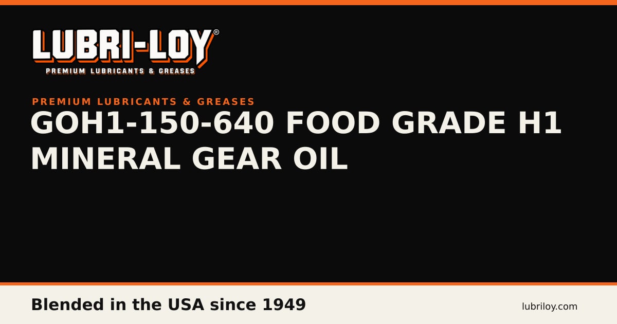 GOH1-150-640 H1 Food Grade Mineral Gear Oil, 5 Gal - Lubri-Loy