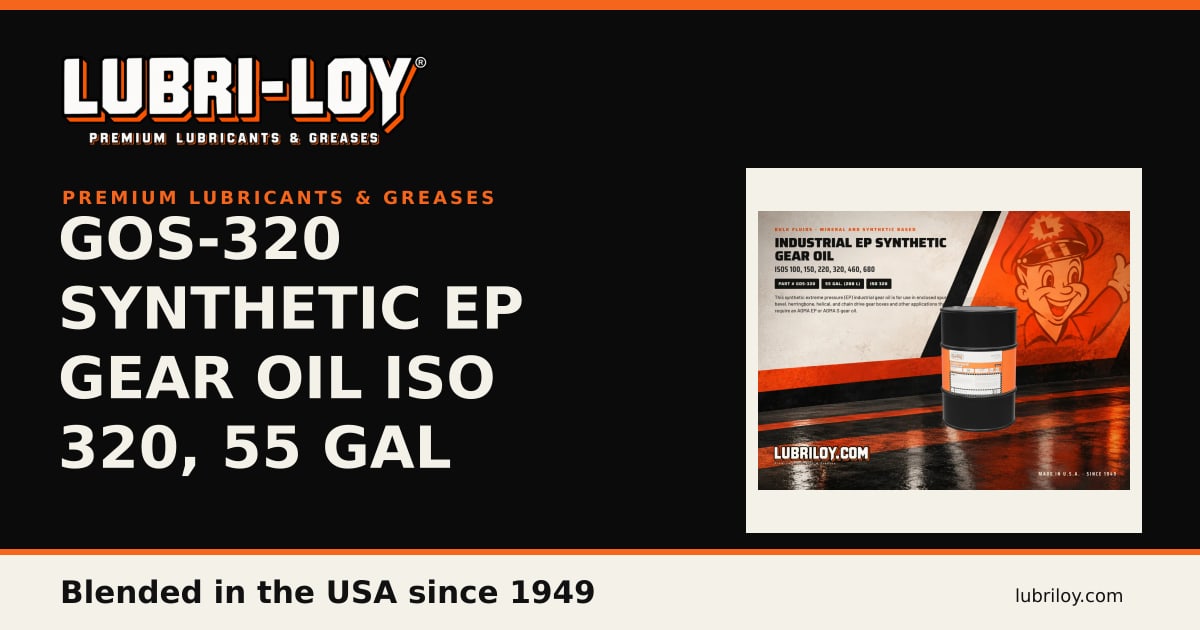 GOS-320 Synthetic EP Gear Oil ISO 320, 55 Gal - Lubri-Loy