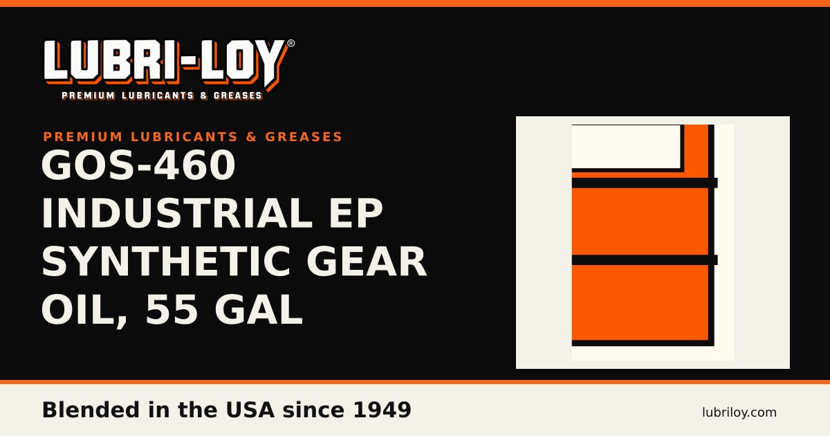 GOS-460 ISO 460 PAO Synthetic EP Gear Oil, 55 gal - Lubri-Loy