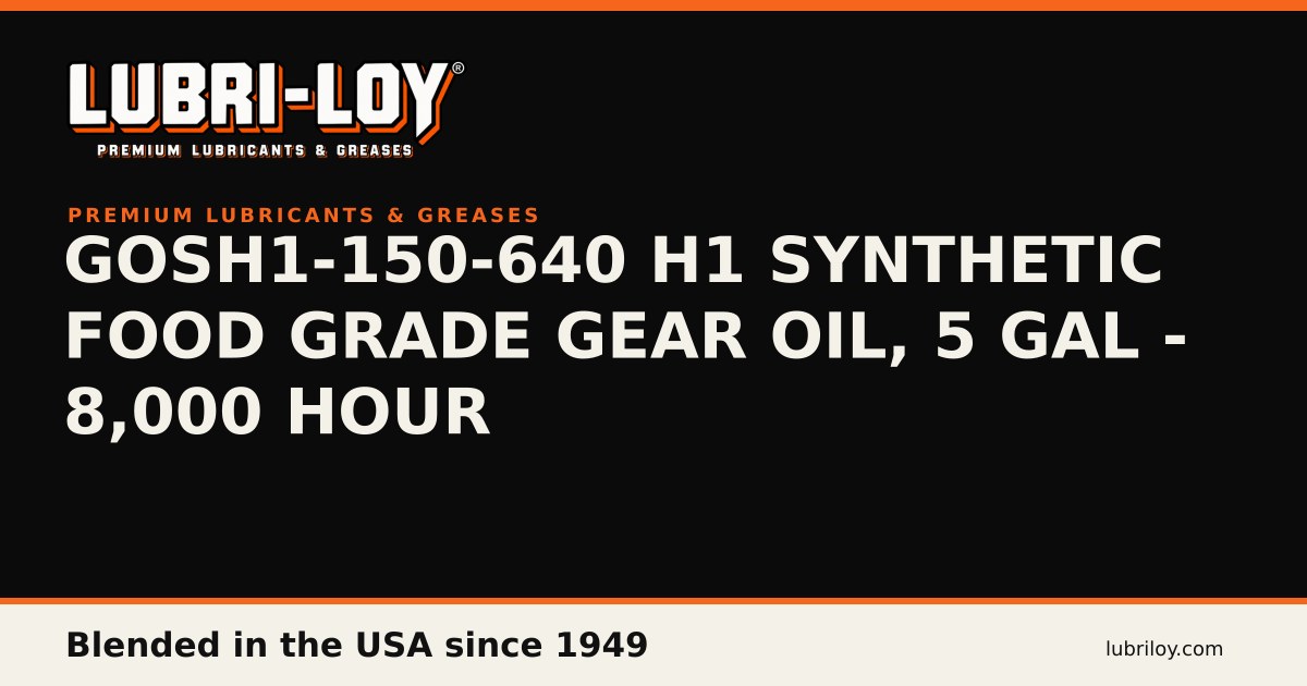 GOSH1-150-640 H1 Synthetic Food Grade Gear Oil, 5 Gal - Lubri-Loy