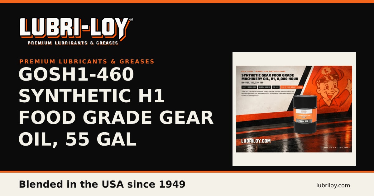 GOSH1-460 Synthetic H1 Food Grade Gear Oil, 55 gal - Lubri-Loy