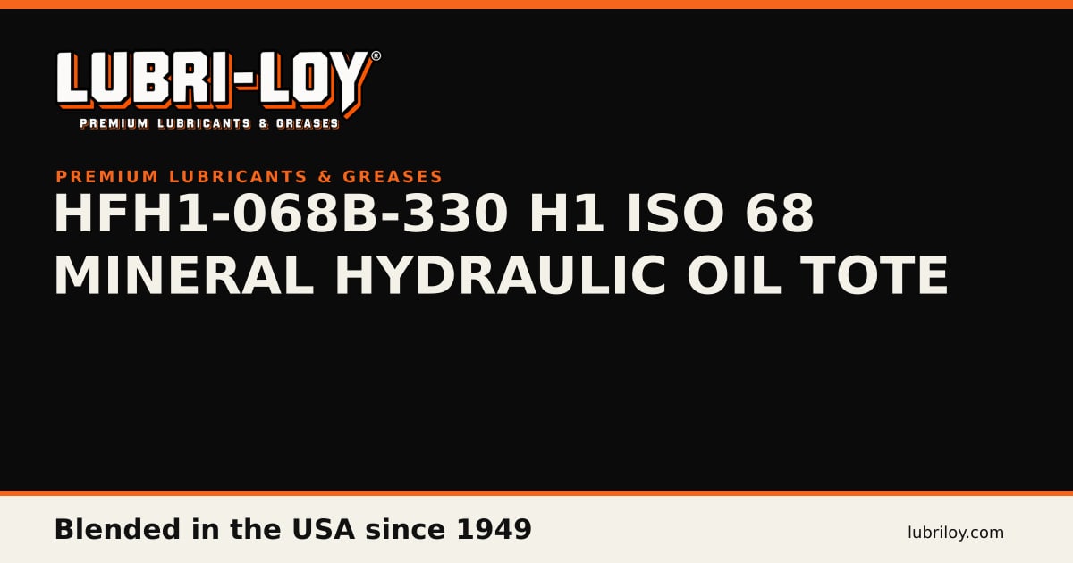 HFH1-068B-330 H1 ISO 68 Mineral Hydraulic Oil Tote - Lubri-Loy