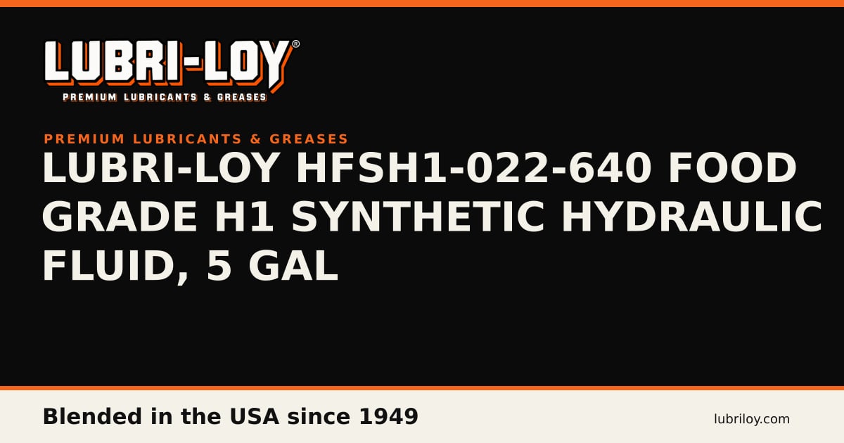 HFSH1-022-640 Food Grade Synthetic Hydraulic Oil H1 - Lubri-Loy