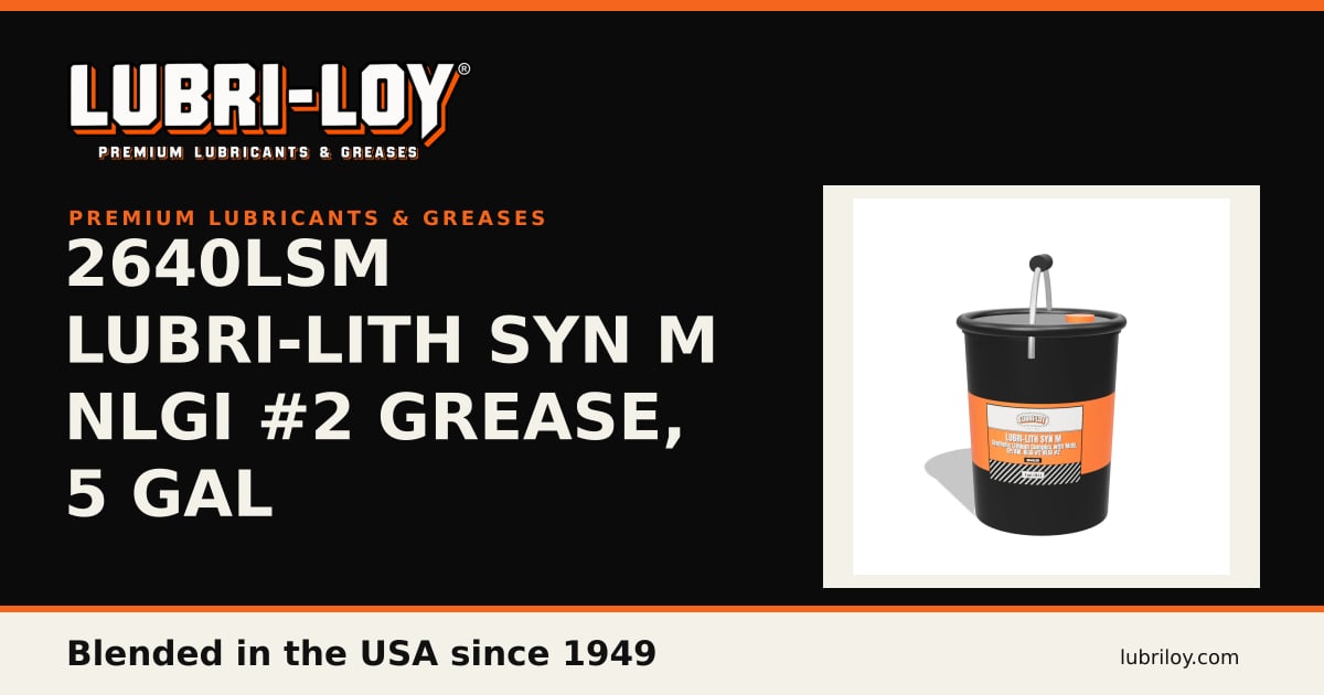 2640LSM Lubri-Lith Syn M NLGI #2 Grease, 5 Gal - Lubri-Loy