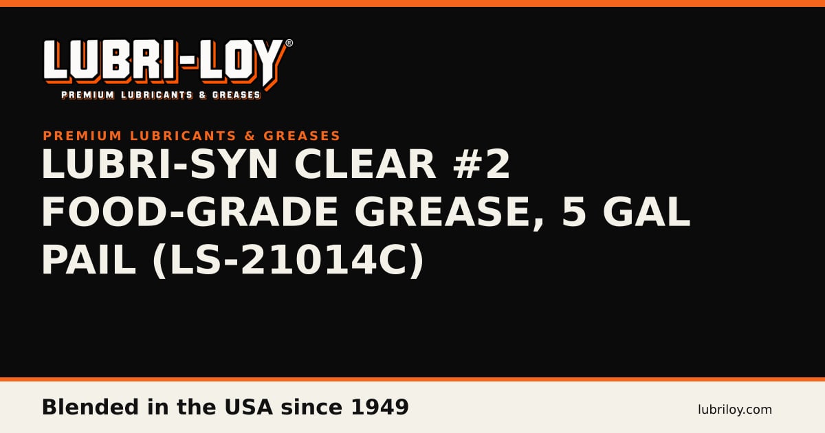 Lubri-Syn Clear #2 Food-Grade Grease, 5 Gal (LS-21014C) - Lubri-Loy