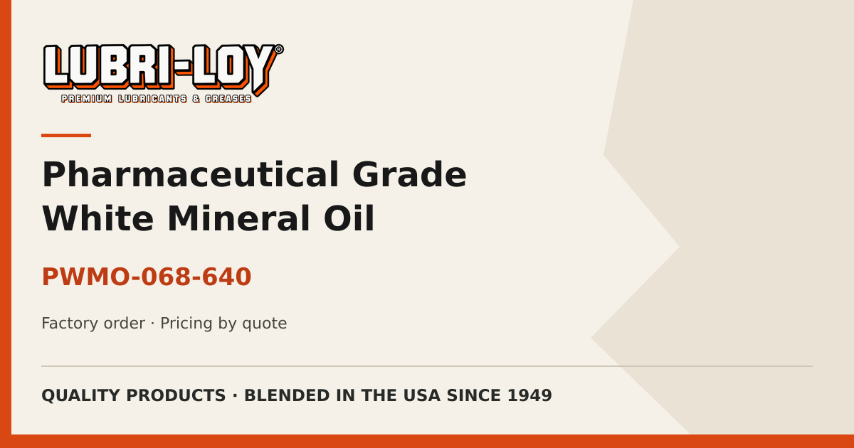 Pharmaceutical Grade White Mineral Oil PWMO-068-640 - Lubri-Loy