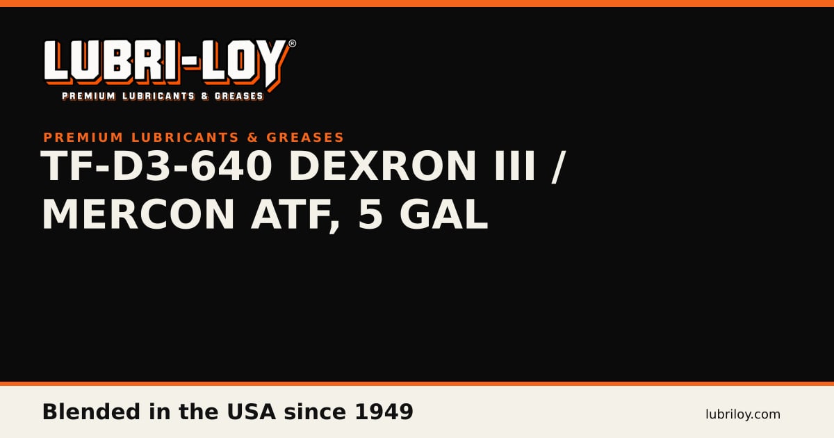 TF-D3-640 Dexron III / Mercon ATF, 5 gal - Lubri-Loy