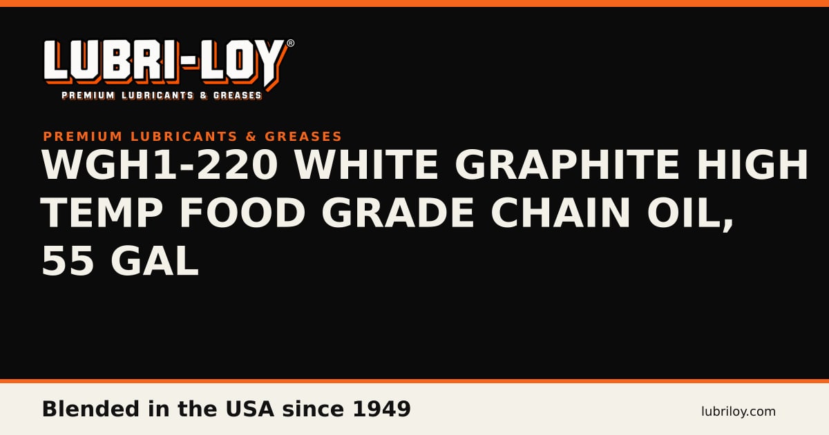 WGH1-220 White Graphite Food Grade Chain Oil, 55 Gal - Lubri-Loy
