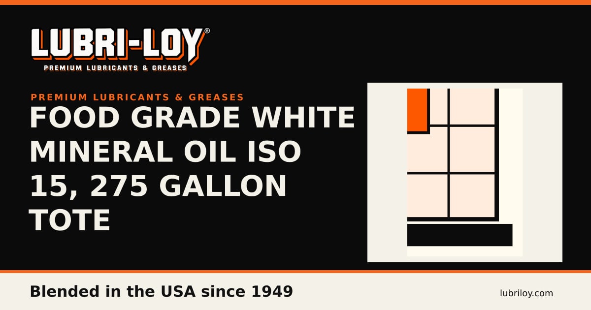 Food Grade White Mineral Oil ISO 15, 275 Gal - Lubri-Loy